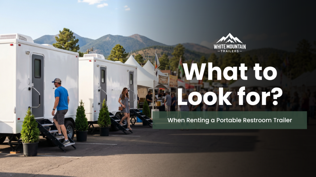 What to Look for When Renting a Portable Restroom Trailer