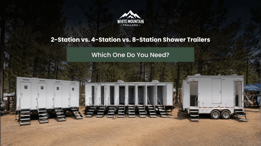 2-Station vs. 4-Station vs. 8-Station Shower Trailers Which One Do You Need