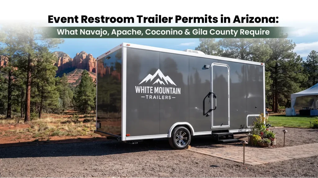 Event Restroom Trailer Permits in Arizona What Navajo, Apache, Coconino & Gila County Require