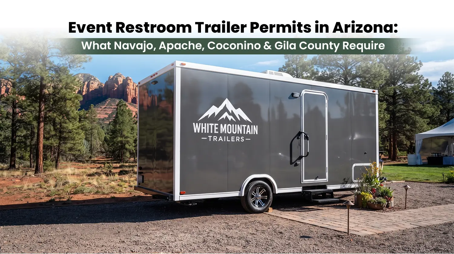 Event Restroom Trailer Permits in Arizona What Navajo, Apache, Coconino & Gila County Require