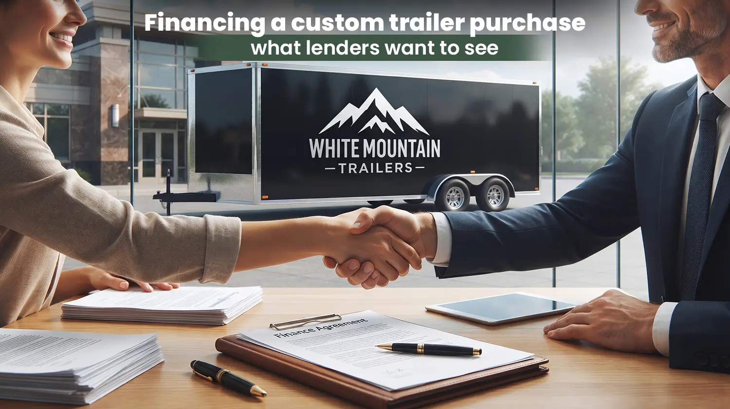 Financing a Custom Trailer Purchase What Lenders Want to See
