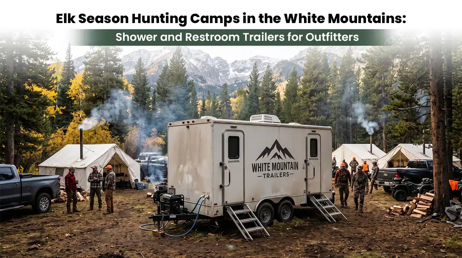 Elk Season Hunting Camps in the White Mountains Shower and Restroom Trailers for Outfitters